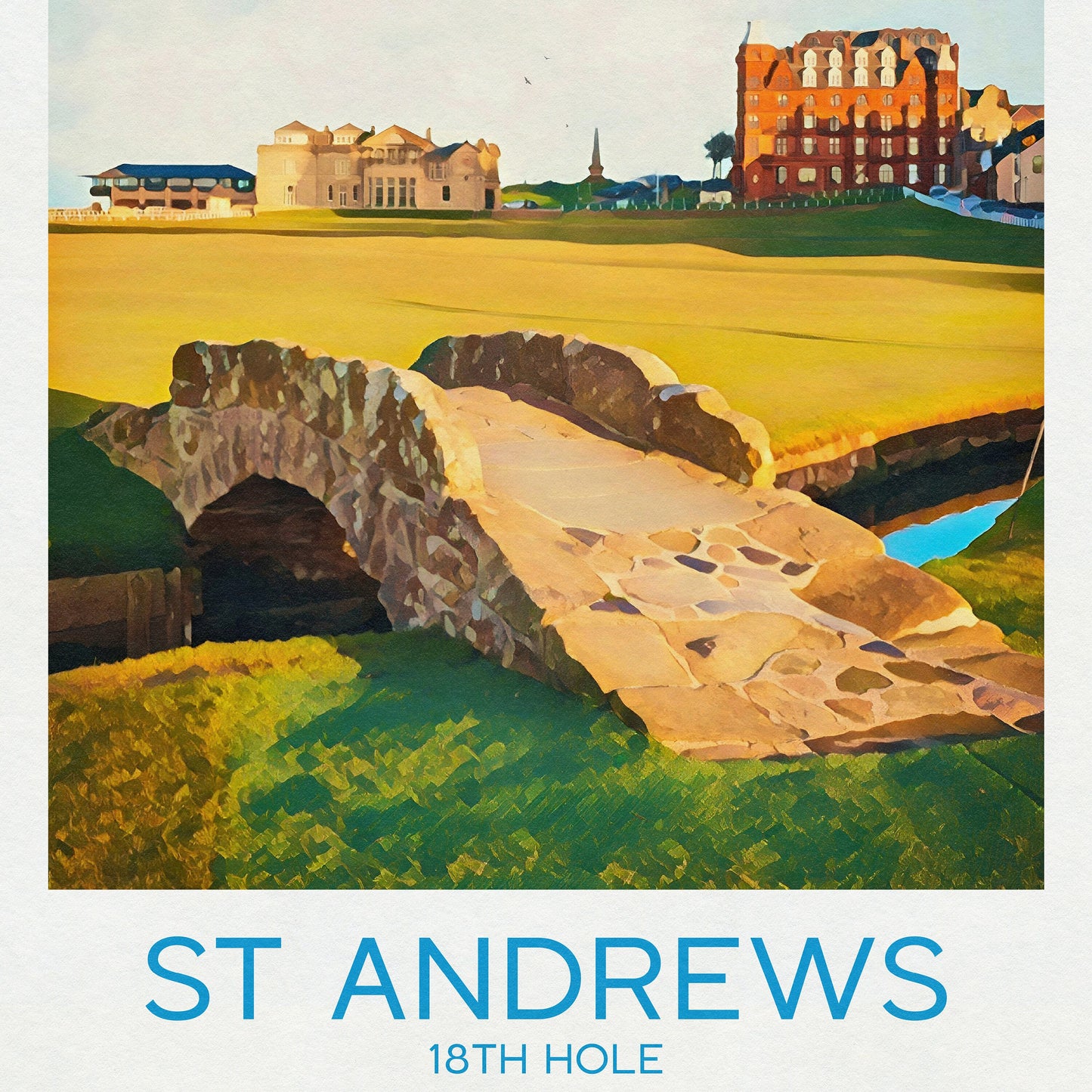 St Andrews Golf Print, 18th Hole, Swilcan / Swilken Bridge, The Old Course, The Home of Golf, Grand Old Lady, Scotland Illustration Art